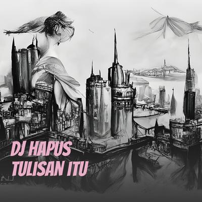 Dj Hapus Tulisan Itu's cover