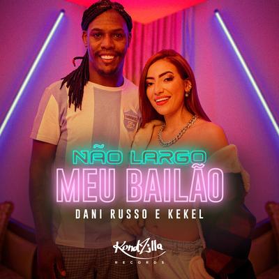 Não Largo Meu Bailão By MC Kekel, Dani Russo's cover