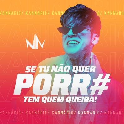 Se Tu Não Quer Porr#, Tem Quem Queira's cover