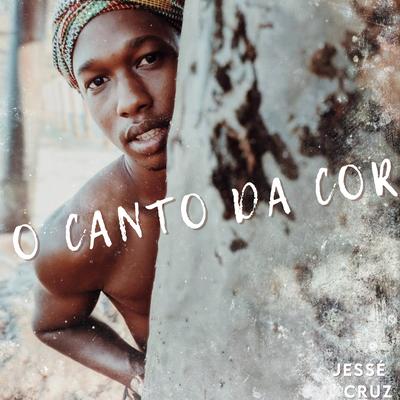 O Canto da Cor By Jessé Cruz's cover