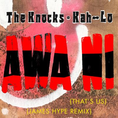 Awa Ni (James Hype Remix) By The Knocks, Kah-Lo's cover