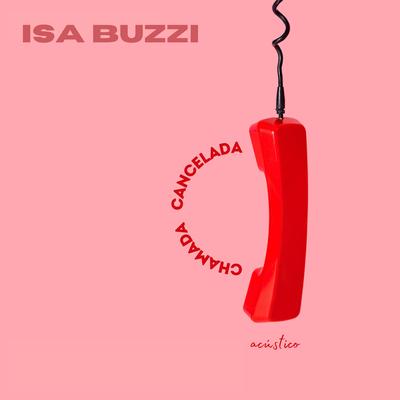 Chamada Cancelada (Acústico) By Isa Buzzi's cover