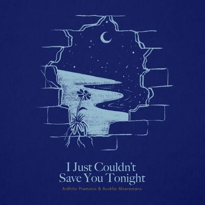 I Just Couldn't Save You Tonight (Story of Kale - Original Motion Picture Soundtrack) By Ardhito Pramono, Aurélie's cover