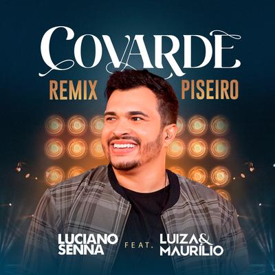 Covarde (Remix) By Luciano Senna, Luíza & Maurílio's cover