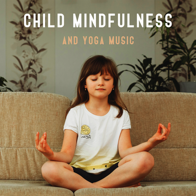 Child Mindfulness and Yoga Music for Kids's cover