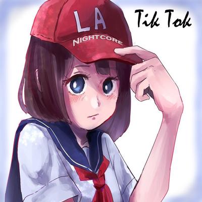 Tik Tok By LA Nightcore's cover