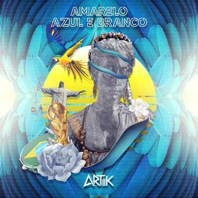 Amarelo Azul e Branco (remix) By ARTIIK's cover