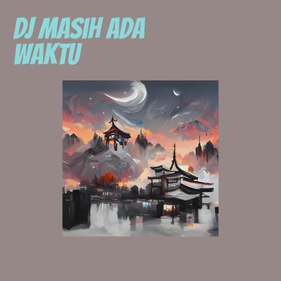 Dj Masih Ada Waktu's cover