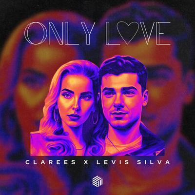 Only Love By Clarees, Levis Silva's cover