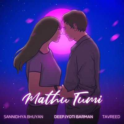 Mathu Tumi By Deepjyoti Barman's cover