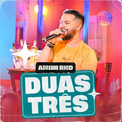Duas Três (Ao Vivo) By Adriano Rhod's cover