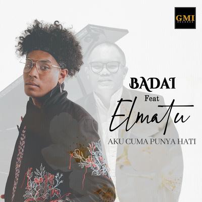 Aku Cuma Punya Hati By Badai, Elmatu's cover