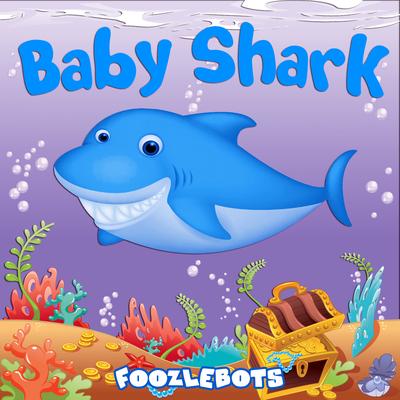 Baby Shark By Foozlebots's cover