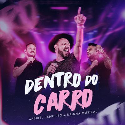 Dentro do Carro By Gabriel Expresso, Rainha Musical's cover