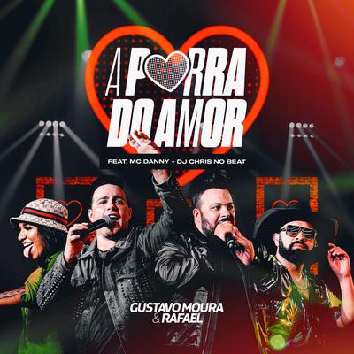 A Porra do Amor By Gustavo Moura & Rafael, Mc Danny, Dj Chris No Beat's cover