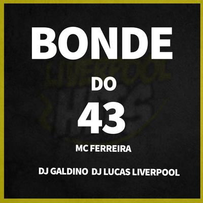 BONDE DO 43 By MC Ferreira, Dj Lucas's cover