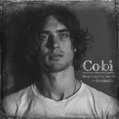 Don't You Cry For Me (Acoustic) By Cobi's cover