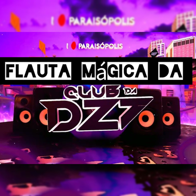 Flauta Mágica da Dz7 By MC Apollo sp, DJ Jubão, MC Fabinho da OSK, MC Nauan's cover