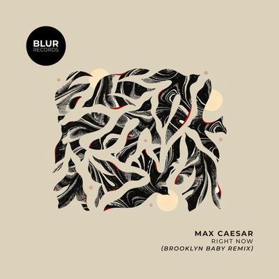 Right Now (Brooklyn Baby Remix) By Max Caesar, Brooklyn Baby's cover