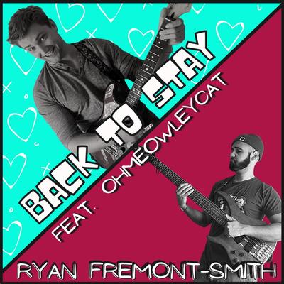Back to Stay By Ryan Fremont-Smith, Ohmeowleycat's cover