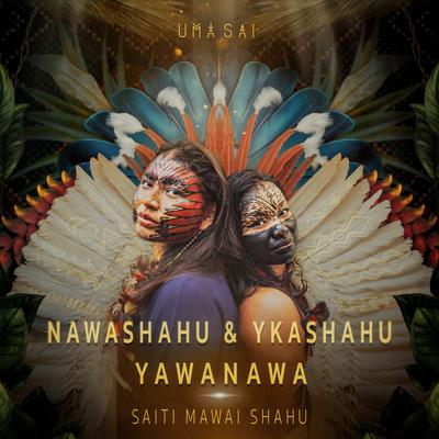 Nawashahu & Ykashahu Yawanawa's cover