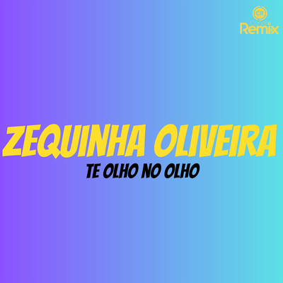 Te Olho no Olho By zequinha oliveira, Canal Remix's cover