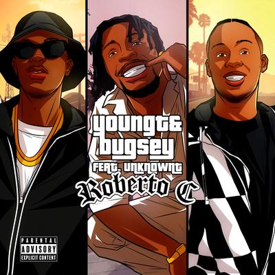 Roberto C (feat. Unknown T) By Young T & Bugsey, Unknown T's cover