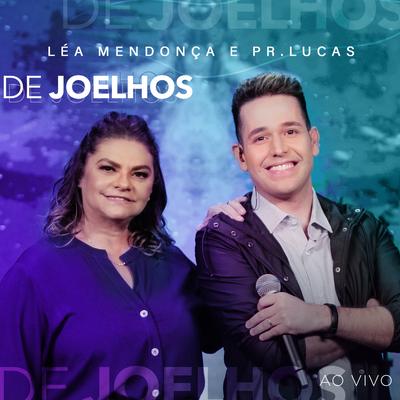 De Joelhos (Ao Vivo) By Léa Mendonça, Pr. Lucas's cover