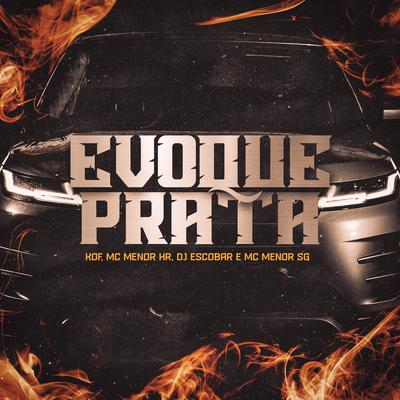 Evoque Prata (Kof Remix) By MC MENOR HR, MC MENOR SG, DJ ESCOBAR, Kof's cover