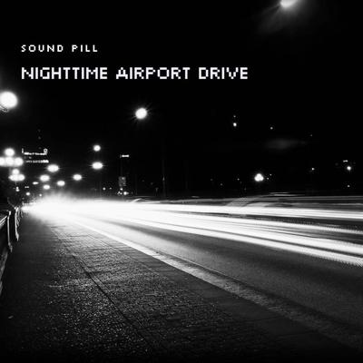 Nighttime Airport Drive By Sound Pill's cover