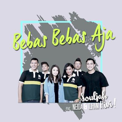 Bebas Bebas Aja By Souljah, Neida, Ilham Hivi's cover