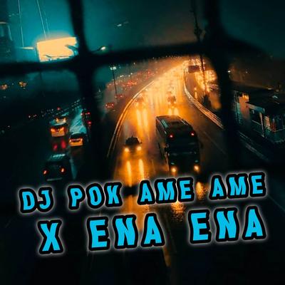 DJ Pok Ame Ame X Ena Ena V2's cover