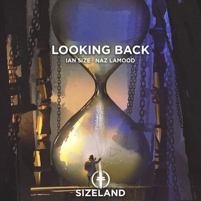 Looking Back By IAN SIZE, NAZ LAmood's cover