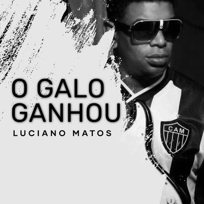 O Galo Ganhou By Luciano Matos's cover