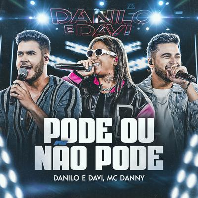 Pode Ou Não Pode (Ao Vivo) By Danilo e Davi, Mc Danny's cover