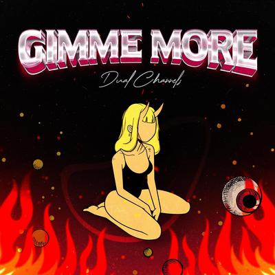 Gimme More By Dual Channels's cover