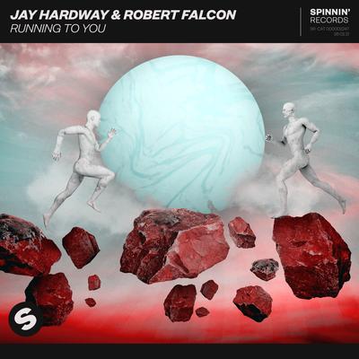 Running To You By Jay Hardway, Robert Falcon's cover