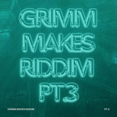 Grimm Makes Riddim, Pt. 3's cover