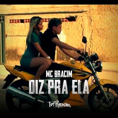 Diz pra Ela By MC BRACIM's cover