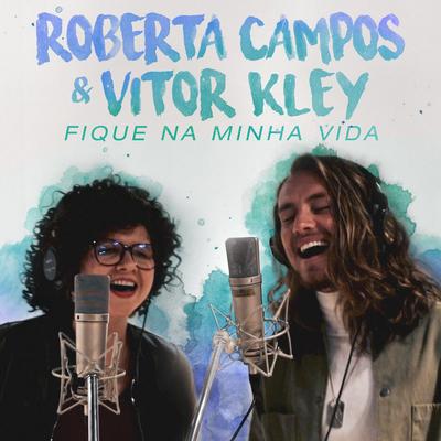 Fique Na Minha Vida By Roberta Campos, Vitor Kley's cover