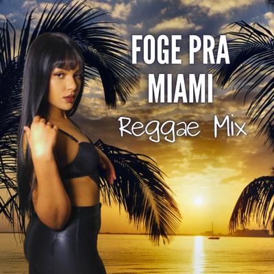 Foge Pra Miami Reggae Mix's cover