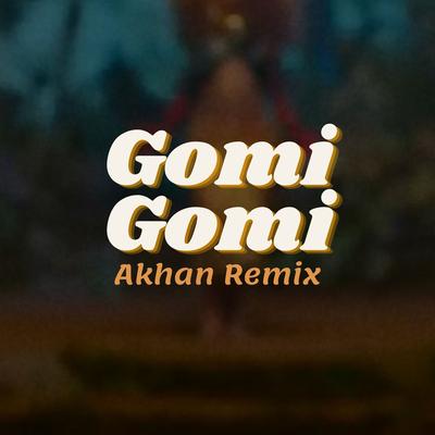 Gomi Gomi (Remix) By Akhan's cover