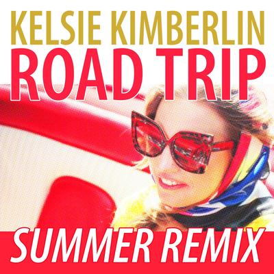 Road Trip (Summer Remix) By Kelsie Kimberlin's cover