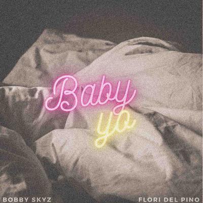 Baby Yo By Bobby Skyz, Flori del Pino's cover