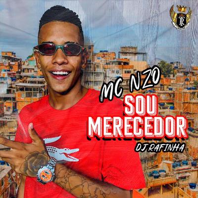 Sou Merecedor By MC Nzo, DJ Rafinha, Tr Produtora's cover