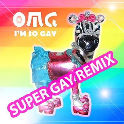 Omg I'm so Gay (Super Gay Remix)'s cover
