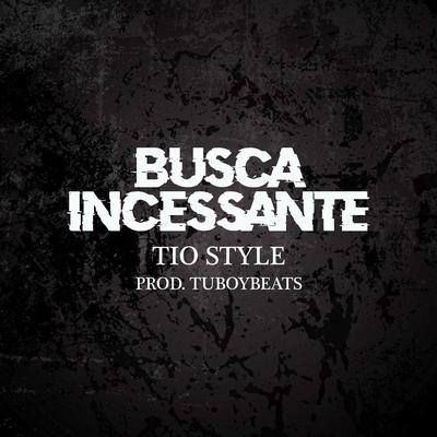 Busca Incessante By Tio Style's cover