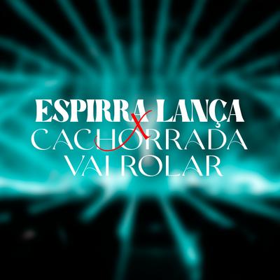 Espirra Lança X Cachorrada Vai Rolar By DJ PH CALVIN, MC 2jhow's cover