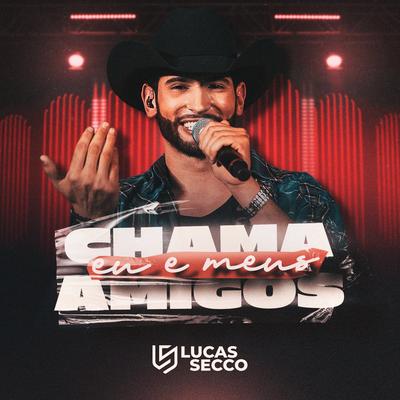 Chama Eu e Meus Amigos By Lucas Secco's cover