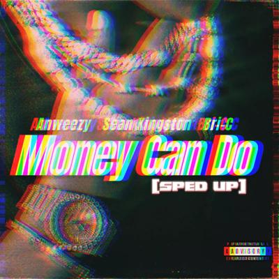 Money Can Do (Sped Up) (feat. Sean Kingston) By Anweezy, Bri-C, Sean Kingston's cover